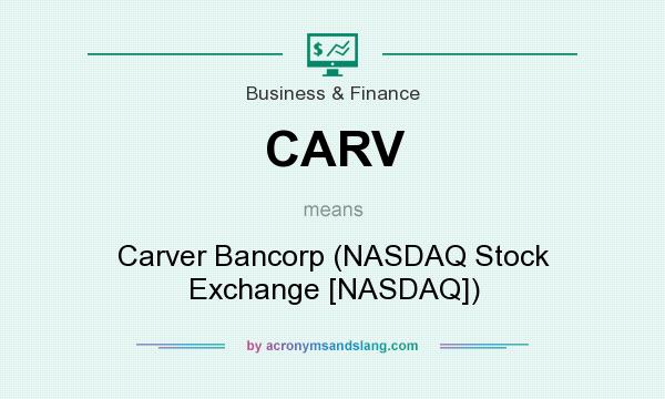 What does CARV mean? It stands for Carver Bancorp (NASDAQ Stock Exchange [NASDAQ])