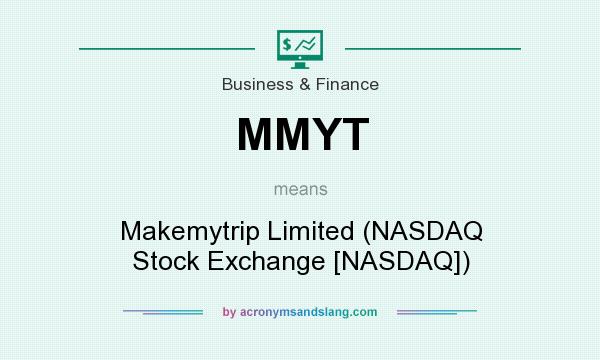 What does MMYT mean? It stands for Makemytrip Limited (NASDAQ Stock Exchange [NASDAQ])