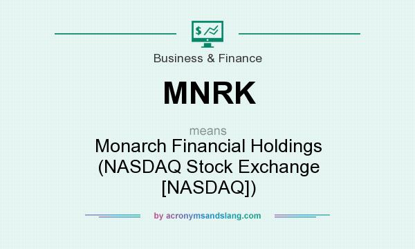 What does MNRK mean? It stands for Monarch Financial Holdings (NASDAQ Stock Exchange [NASDAQ])