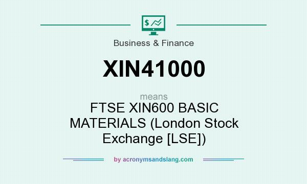 What does XIN41000 mean? It stands for FTSE XIN600 BASIC MATERIALS (London Stock Exchange [LSE])