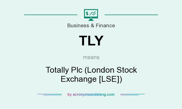 What does TLY mean? It stands for Totally Plc (London Stock Exchange [LSE])