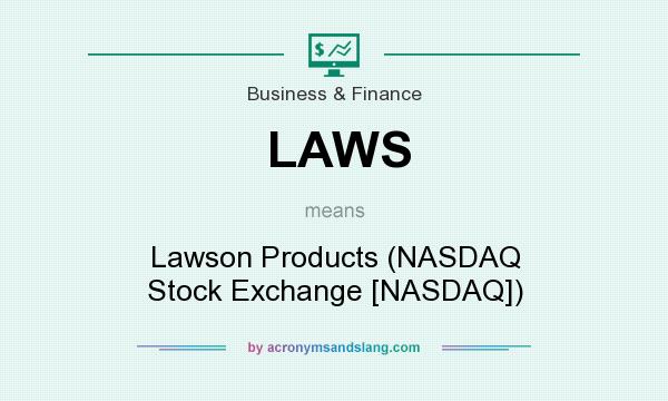 What does LAWS mean? It stands for Lawson Products (NASDAQ Stock Exchange [NASDAQ])