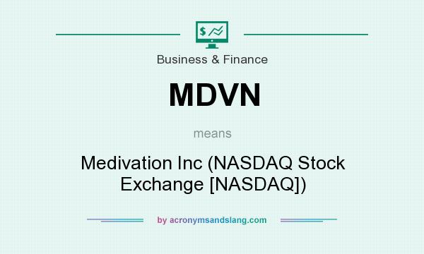 What does MDVN mean? It stands for Medivation Inc (NASDAQ Stock Exchange [NASDAQ])