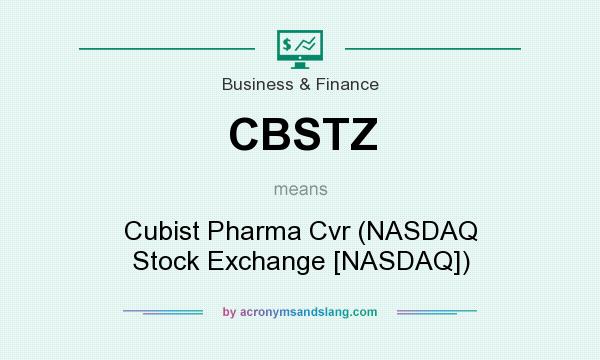 What does CBSTZ mean? It stands for Cubist Pharma Cvr (NASDAQ Stock Exchange [NASDAQ])