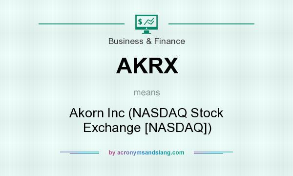 What does AKRX mean? It stands for Akorn Inc (NASDAQ Stock Exchange [NASDAQ])