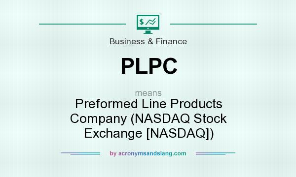 What does PLPC mean? It stands for Preformed Line Products Company (NASDAQ Stock Exchange [NASDAQ])