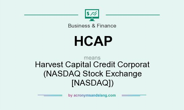What does HCAP mean? It stands for Harvest Capital Credit Corporat (NASDAQ Stock Exchange [NASDAQ])