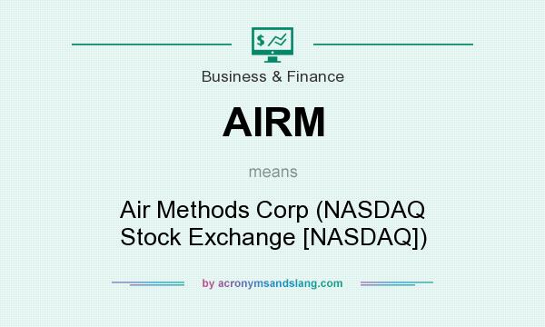 What does AIRM mean? It stands for Air Methods Corp (NASDAQ Stock Exchange [NASDAQ])