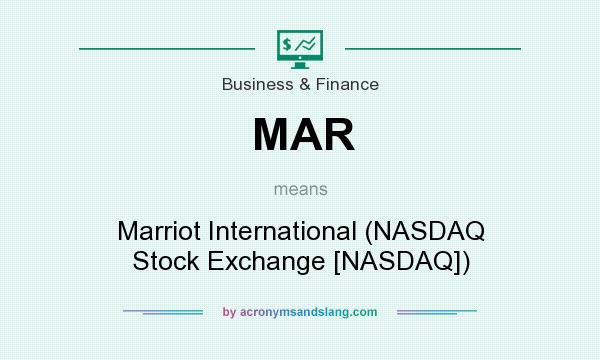What does MAR mean? It stands for Marriot International (NASDAQ Stock Exchange [NASDAQ])