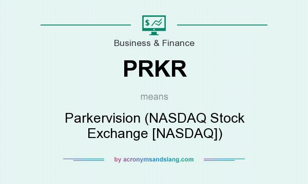 What does PRKR mean? It stands for Parkervision (NASDAQ Stock Exchange [NASDAQ])