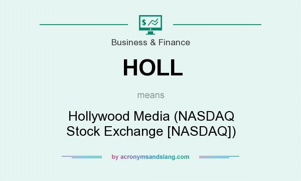 What does HOLL mean? It stands for Hollywood Media (NASDAQ Stock Exchange [NASDAQ])