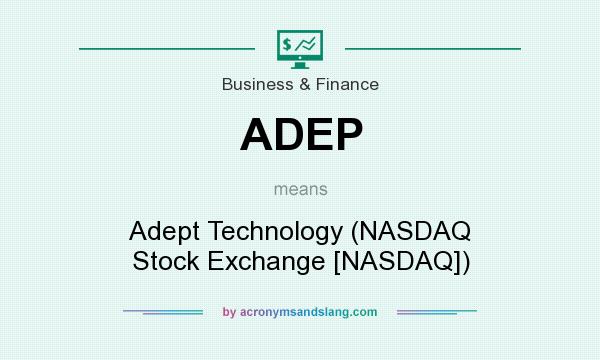 What does ADEP mean? It stands for Adept Technology (NASDAQ Stock Exchange [NASDAQ])