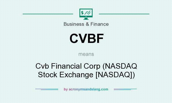 What does CVBF mean? It stands for Cvb Financial Corp (NASDAQ Stock Exchange [NASDAQ])