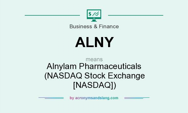 What does ALNY mean? It stands for Alnylam Pharmaceuticals (NASDAQ Stock Exchange [NASDAQ])