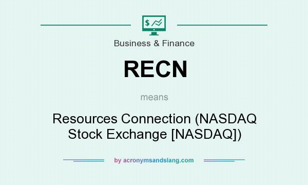 What does RECN mean? It stands for Resources Connection (NASDAQ Stock Exchange [NASDAQ])