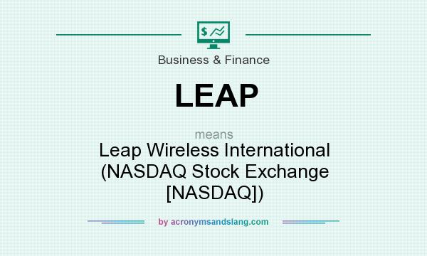 What does LEAP mean? It stands for Leap Wireless International (NASDAQ Stock Exchange [NASDAQ])