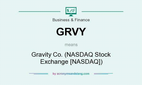 What does GRVY mean? It stands for Gravity Co. (NASDAQ Stock Exchange [NASDAQ])