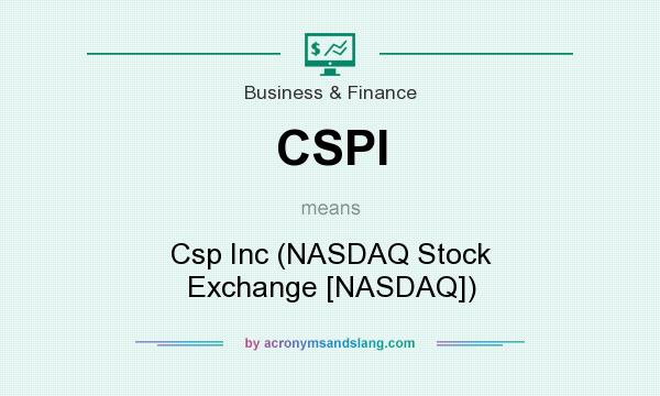 What does CSPI mean? It stands for Csp Inc (NASDAQ Stock Exchange [NASDAQ])