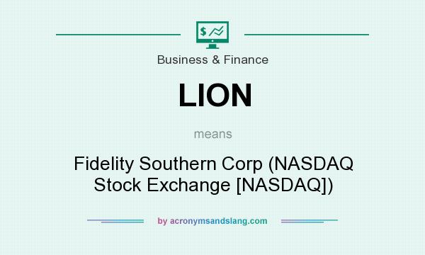 What does LION mean? It stands for Fidelity Southern Corp (NASDAQ Stock Exchange [NASDAQ])