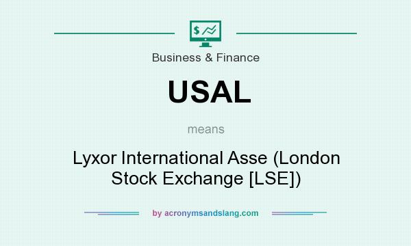 What does USAL mean? It stands for Lyxor International Asse (London Stock Exchange [LSE])