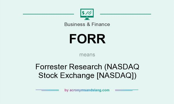 What does FORR mean? It stands for Forrester Research (NASDAQ Stock Exchange [NASDAQ])