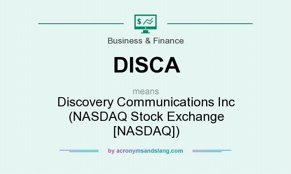What does DISCA mean? It stands for Discovery Communications Inc (NASDAQ Stock Exchange [NASDAQ])