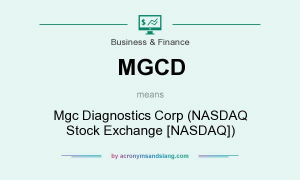 What does MGCD mean? It stands for Mgc Diagnostics Corp (NASDAQ Stock Exchange [NASDAQ])