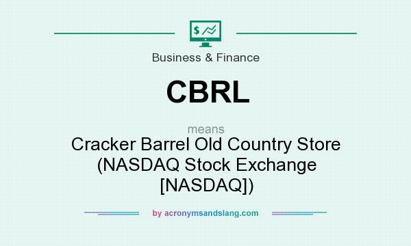 What does CBRL mean? It stands for Cracker Barrel Old Country Store (NASDAQ Stock Exchange [NASDAQ])