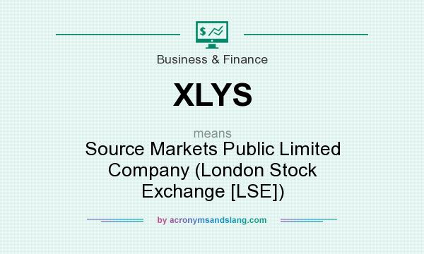 What does XLYS mean? It stands for Source Markets Public Limited Company (London Stock Exchange [LSE])