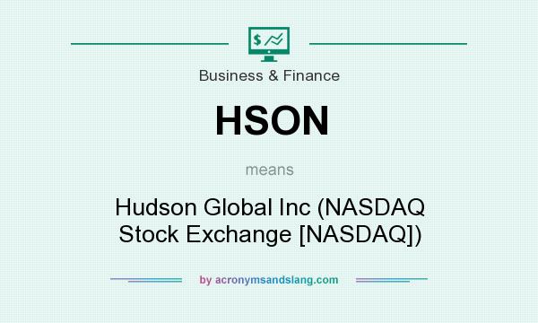 What does HSON mean? It stands for Hudson Global Inc (NASDAQ Stock Exchange [NASDAQ])