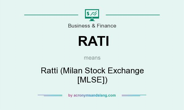 What does RATI mean? It stands for Ratti (Milan Stock Exchange [MLSE])