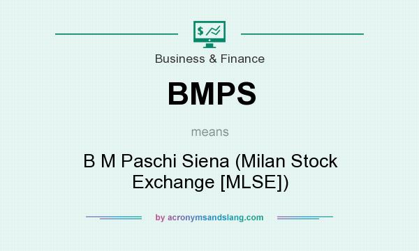 What does BMPS mean? It stands for B M Paschi Siena (Milan Stock Exchange [MLSE])