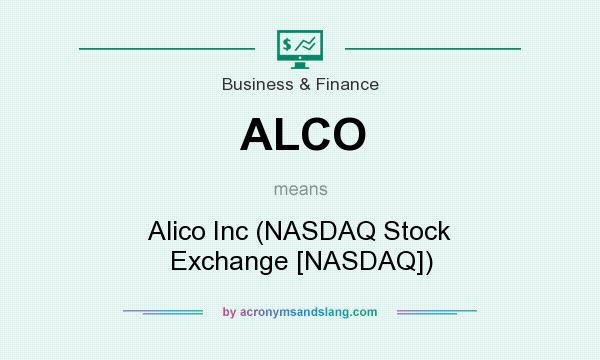 What does ALCO mean? It stands for Alico Inc (NASDAQ Stock Exchange [NASDAQ])