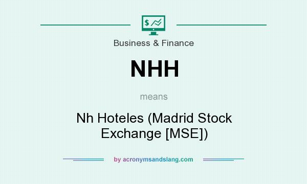 What does NHH mean? It stands for Nh Hoteles (Madrid Stock Exchange [MSE])