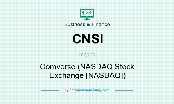 What does CNSI mean? It stands for Comverse (NASDAQ Stock Exchange [NASDAQ])