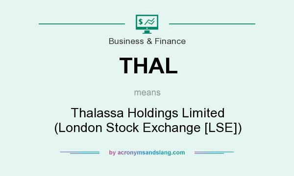 What does THAL mean? It stands for Thalassa Holdings Limited (London Stock Exchange [LSE])