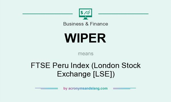 What does WIPER mean? It stands for FTSE Peru Index (London Stock Exchange [LSE])