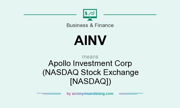 What does AINV mean? It stands for Apollo Investment Corp (NASDAQ Stock Exchange [NASDAQ])