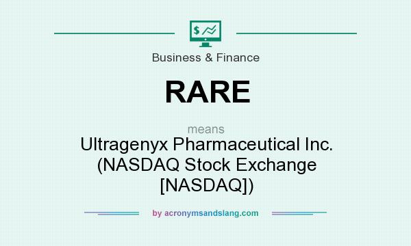 What does RARE mean? It stands for Ultragenyx Pharmaceutical Inc. (NASDAQ Stock Exchange [NASDAQ])
