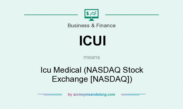 What does ICUI mean? It stands for Icu Medical (NASDAQ Stock Exchange [NASDAQ])