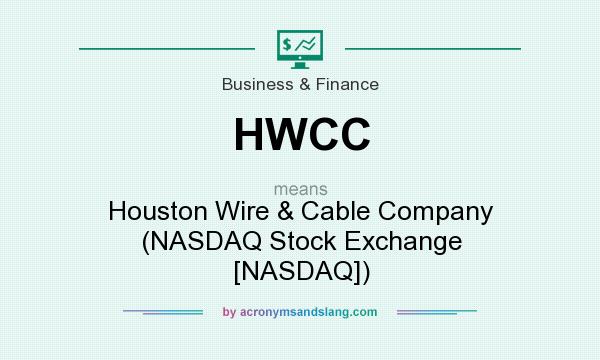 What does HWCC mean? It stands for Houston Wire & Cable Company (NASDAQ Stock Exchange [NASDAQ])