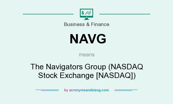 What does NAVG mean? It stands for The Navigators Group (NASDAQ Stock Exchange [NASDAQ])