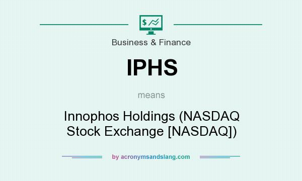 What does IPHS mean? It stands for Innophos Holdings (NASDAQ Stock Exchange [NASDAQ])