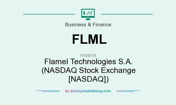 What does FLML mean? It stands for Flamel Technologies S.A. (NASDAQ Stock Exchange [NASDAQ])