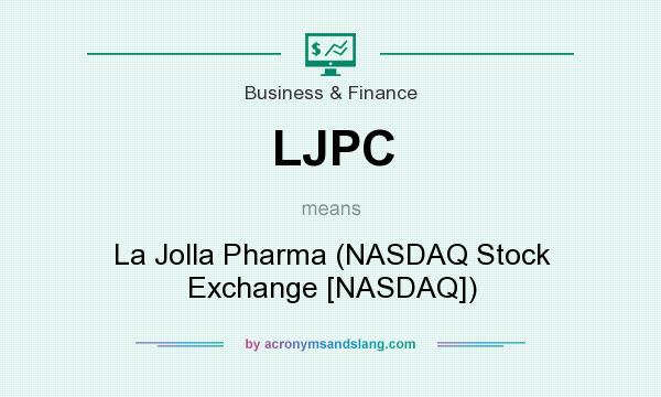 What does LJPC mean? It stands for La Jolla Pharma (NASDAQ Stock Exchange [NASDAQ])