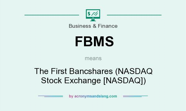 What does FBMS mean? It stands for The First Bancshares (NASDAQ Stock Exchange [NASDAQ])