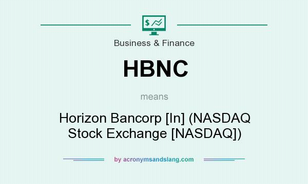 What does HBNC mean? It stands for Horizon Bancorp [In] (NASDAQ Stock Exchange [NASDAQ])