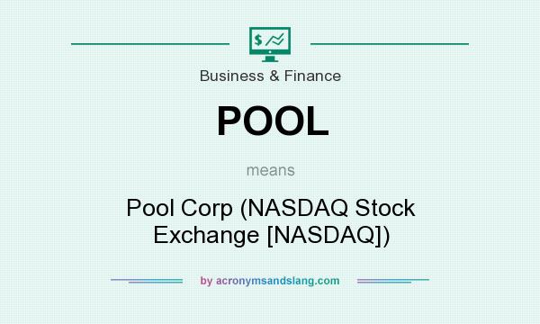 What does POOL mean? It stands for Pool Corp (NASDAQ Stock Exchange [NASDAQ])
