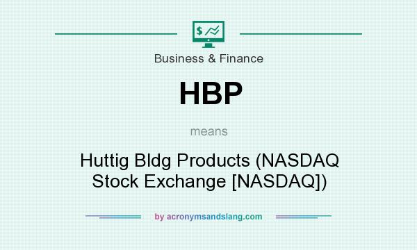 What does HBP mean? It stands for Huttig Bldg Products (NASDAQ Stock Exchange [NASDAQ])