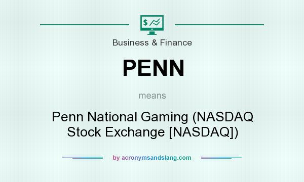 What does PENN mean? It stands for Penn National Gaming (NASDAQ Stock Exchange [NASDAQ])